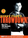 Bobby Flay's Throwdown!: More Than 100 Recipes from Food Network's Ultimate Cooking Challenge (Hardcover)