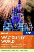 Fodor's 2013 Walt Disney World: With Universal, Seaworld, and the Best of Central Florida