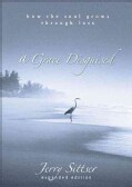 A Grace Disguised: How The Soul Grows Through Loss (Hardcover)