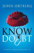 Know Doubt: The Importance of Embracing Uncertainty in Your Faith (Paperback)