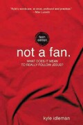 Not a Fan: What Does It Mean to Really Follow Jesus? (Paperback)