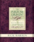 The Purpose-Driven Life: Selected Thoughts and Scriptures for the Graduate (Hardcover)