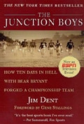 The Junction Boys: How 10 Days in Hell With Bear Bryant Forged a Champion Team (Paperback)