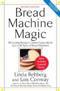 Bread Machine Magic: 138 Exciting New Recipes Created Especially for Use in All Types of Bread Machines (Paperback)