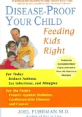 Disease-proof Your Child: Feeding Kids Right (Paperback)