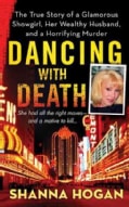 Dancing With Death: The True Story of a Glamorous Showgirl, Her Wealthy Husband, and a Horrifying Murder (Paperback)