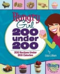 Hungry Girl: 200 Under 200: 200 Recipes Under 200 Calories (Paperback)
