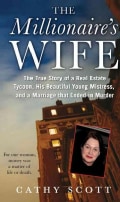 The Millionaire's Wife: The True Story of a Real Estate Tycoon, His Beautiful Young Mistress, and a Marriage That... (Paperback)