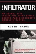The Infiltrator: My Secret Life Inside the Dirty Banks Behind Pablo Escobar's Medellin Cartel (Hardcover)