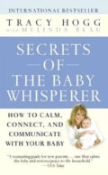 Secrets Of The Baby Whisperer: How To Calm, Connect, And Communicate With Your Baby (Paperback)