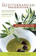 The Mediterranean Prescription: Meal Plans And Recipes to Help You Stay Slim And Healthy for the Rest of Your Life (Hardcover)
