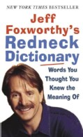 Jeff Foxworthy's Redneck Dictionary: Words You Thought You Knew the Meaning of (Paperback)
