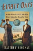 Eighty Days: Nellie Bly and Elizabeth Bisland's History-Making Race Around the World (Hardcover)