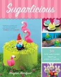 Sugarlicious: 51 Cute and Clever Treats for Every Occasion (Paperback)