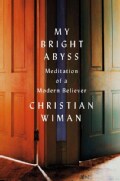 My Bright Abyss: Meditation of a Modern Believer (Hardcover)