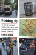 Picking Up: On the Streets and Behind the Trucks With the Sanitation Workers of New York City (Hardcover)