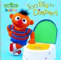 Too Big for Diapers: Featuring Jim Henson's Sesame Street Muppets (Board book)