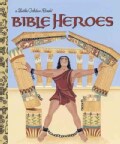 Bible Heroes: Of The Old Testament (Hardcover)