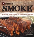 Weber's Smoke: A Guide to Smoke Cooking for Everyone and Any Grill (Paperback)