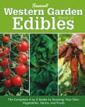 Western Garden Book of Edibles: The Complete A to Z Guide to Growing Your Own Vegetables, Herbs, and Fruits (Paperback)
