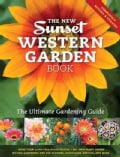 The New Sunset Western Garden Book: The Ultimate Gardening Guide (Hardcover)