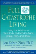 Full Catastrophe Living: Using the Wisdom of Your Body and Mind to Face Stress, Pain, and Illness (Paperback)