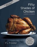 Fifty Shades of Chicken: A Parody in a Cookbook (Hardcover)