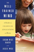 The Well-Trained Mind: A Guide to Classical Education at Home (Hardcover)