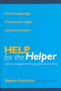 Help for the Helper: The Psychophysiology of Compassion Fatigue And Vicarious Trauma (Hardcover)