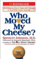 Who Moved My Cheese?: An Amazing Way to Deal With Change in Your Work and in Your Life (Hardcover)