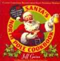 Santa's North Pole Cookbook: Classic Christmas Recipes from Saint Nicholas Himself (Paperback)