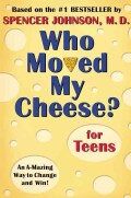 Who Moved My Cheese? for Teens: An A-Mazing Way to Change and Win! (Hardcover)