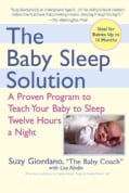 The Baby Sleep Solution: A Proven Program to Teach Your Baby to Sleep Twelve Hours a Night (Paperback)