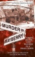 Murder in Mayberry: Greed, Death, and Mayhem in a Small Town (Paperback)