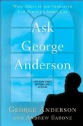 Ask George Anderson: What Souls in the Hereafter Can Teach Us About Life (Paperback)