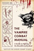 The Vampire Combat Manual: A Guide to Fighting the Bloodthirsty Undead (Paperback)