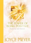 The Power of Being Positive: Enjoying God Forever (Hardcover)