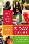 The 3-Day Cleanse: Drink Fresh Juice, Eat Real Food, and Get Back into Your Skinny Jeans (Paperback)