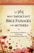 The 365 Most Important Bible Passages for Mothers: Daily Readings and Meditations on Experiencing the Lifelong Bl... (Hardcover)