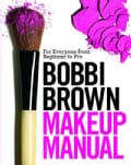 Bobbi Brown Makeup Manual: For Everyone from Beginner to Pro (Hardcover)