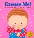 Excuse Me!: A Little Book of Manners (Hardcover)