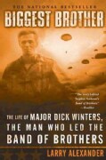 Biggest Brother: The Life of Major Dick Winters, the Man Who Led the Band of Brothers (Paperback)