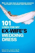 101 Uses for My Ex-Wife's Wedding Dress (Paperback)