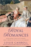Royal Romances: Titillating Tales of Passion and Power in the Palaces of Europe (Paperback)