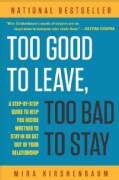 Too Good to Leave, Too Bad to Stay: A Step-By-Step Guide to Help You Decide Whether to Stay in or Get Out of Your... (Paperback)