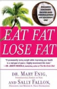 Eat Fat, Lose Fat: The Healthy Alternative to Trans Fats (Paperback)