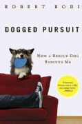 Dogged Pursuit: How a Rescue Dog Rescued Me (Paperback)