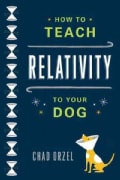 How to Teach Relativity to Your Dog (Paperback)