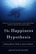 The Happiness Hypothesis: Finding Modern Truth in Ancient Wisdom (Paperback)