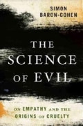 The Science of Evil: On Empathy and the Origins of Cruelty (Paperback)